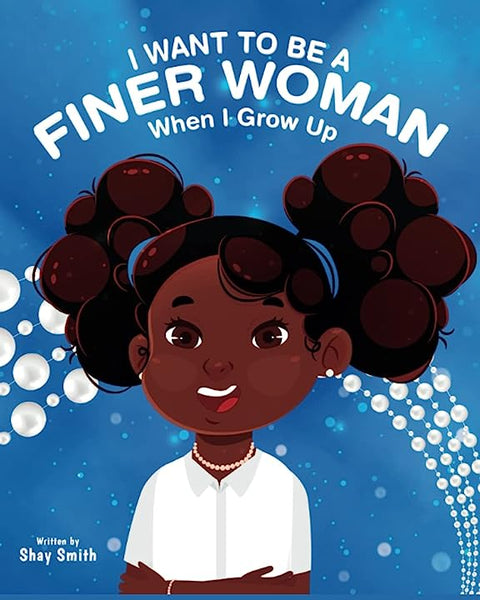 I Want To Be A Finer Woman When I Grow Up Children's Book